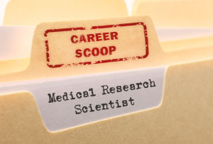 Career Scoop file, on what it's like to work as a Medical Research Scientist