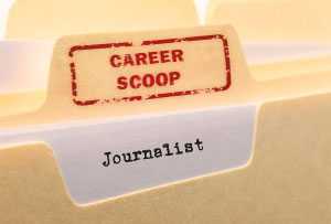 Career Scoop file, on what its like to work as a Journalist
